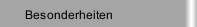 Besonderheiten